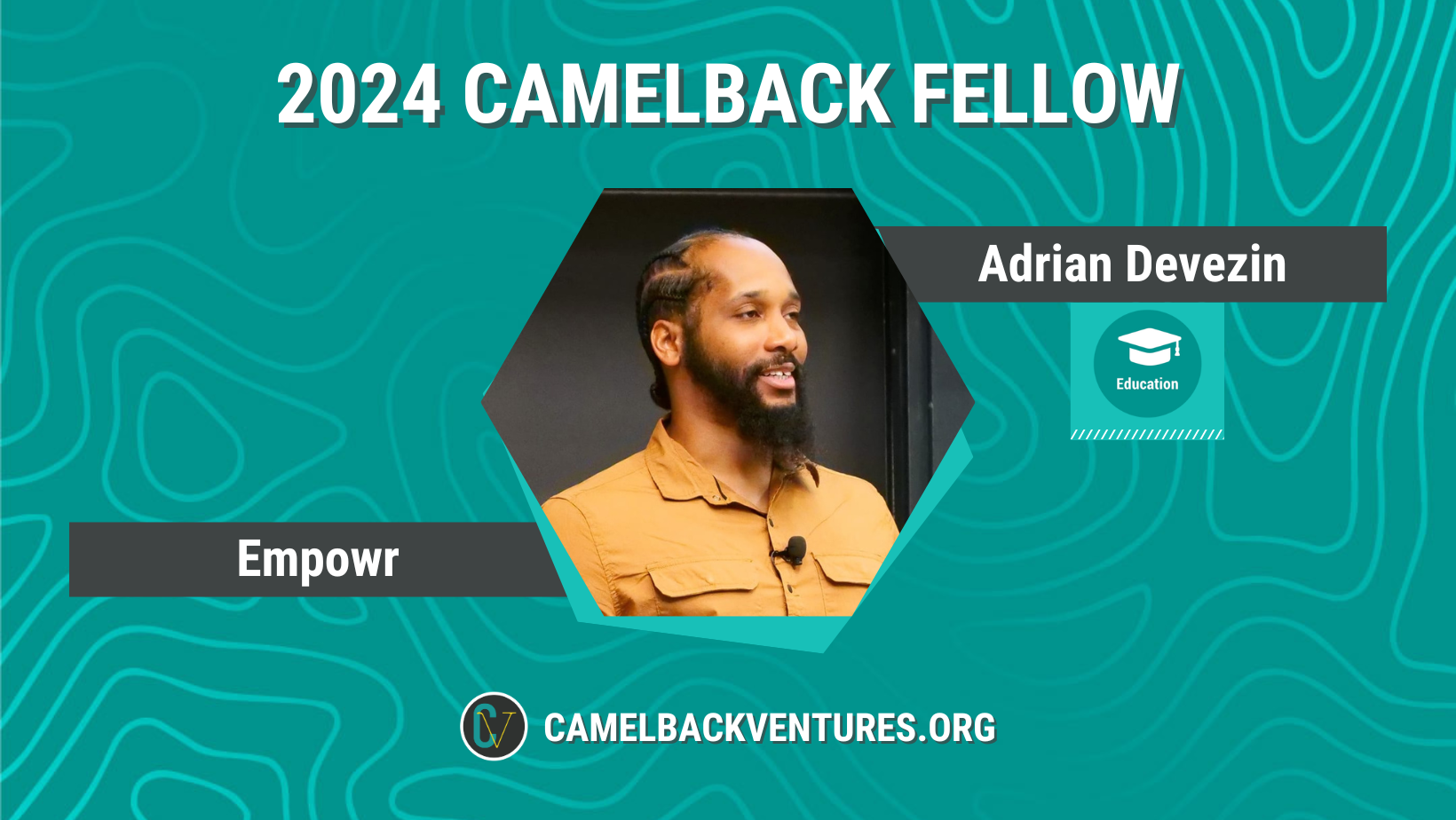 2024 Camelback Education Fellow Adrian Devezin, Executive Director of Empowr
