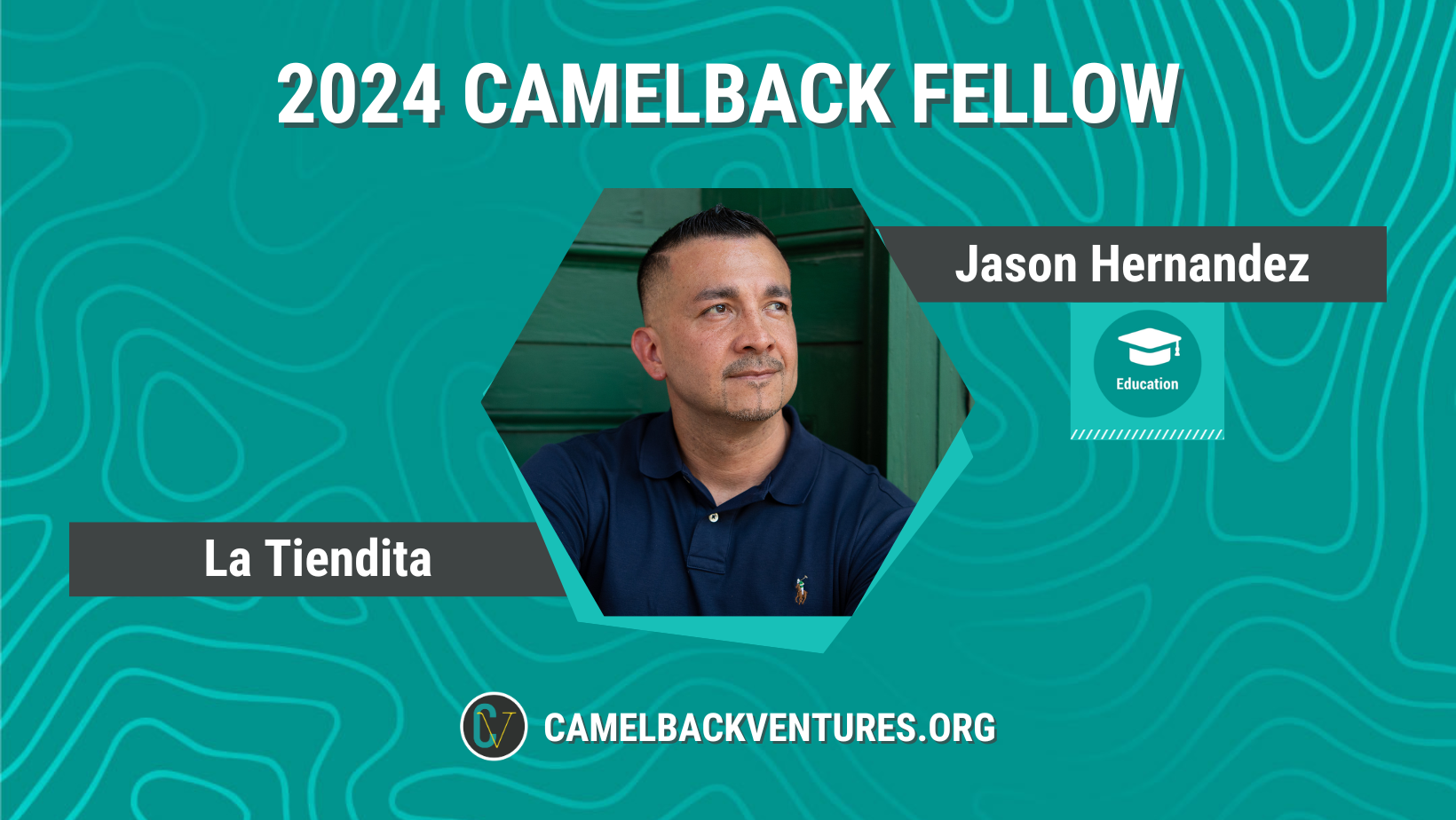 2024 Camelback Education Fellow Jason Hernandez, Founder and Executive Director of La Tiendita