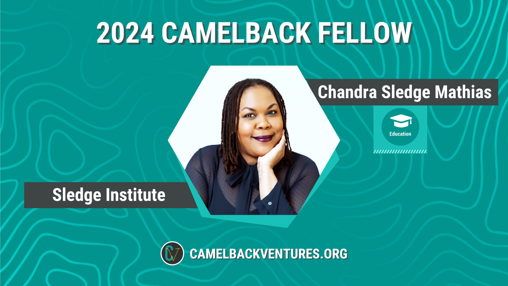 2024 Camelback Education Fellow Chandra Sledge Mathias, Founder & CEO of Sledge Institute