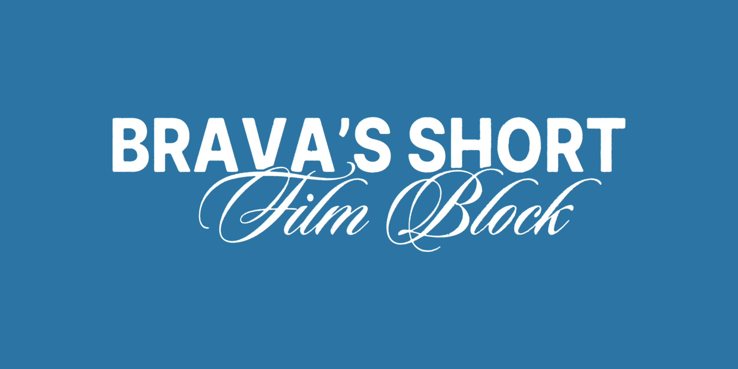 Brava's Short Film Block 
