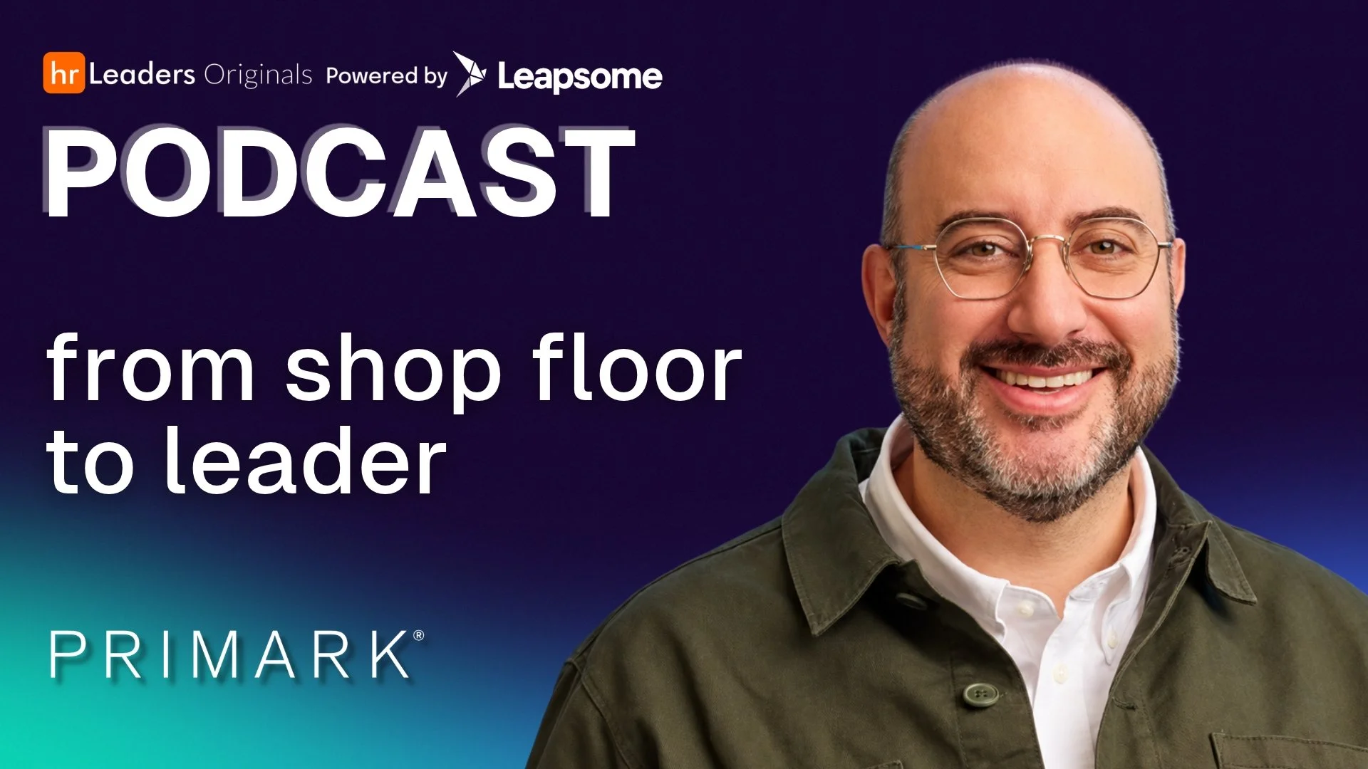 How Primark Grows Its Own Leaders: 5 Practical Takeaways for HR