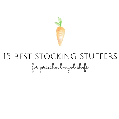 The 15 Best Stocking Stuffers for Preschool-Aged Chefs — Veggies & Virtue