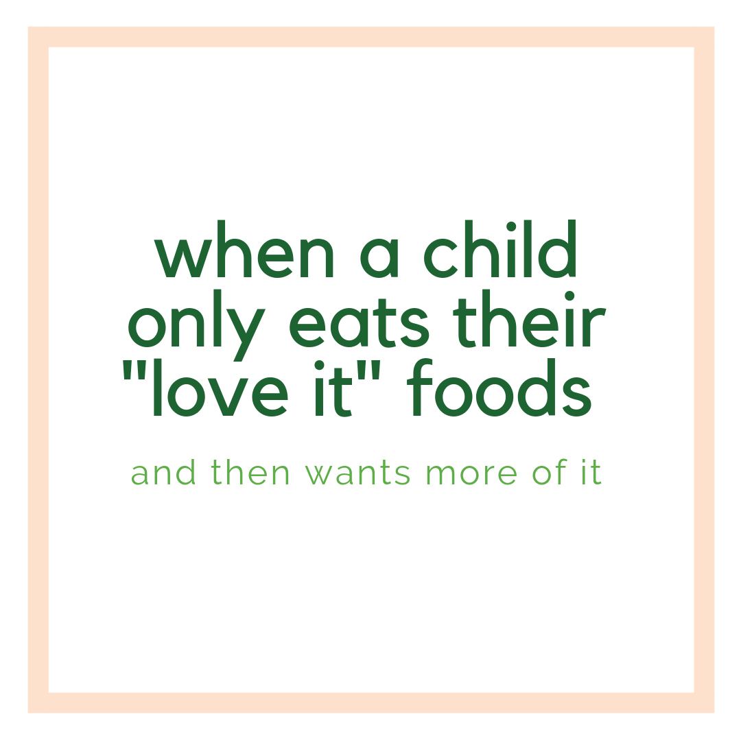 What do you do when a child only wants to eat their "love it" food