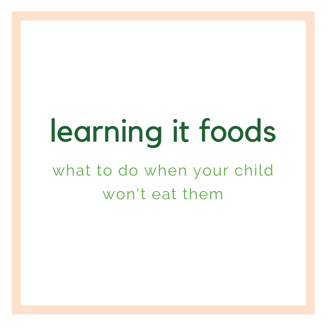What to do if your kids won’t eat learning it foods
