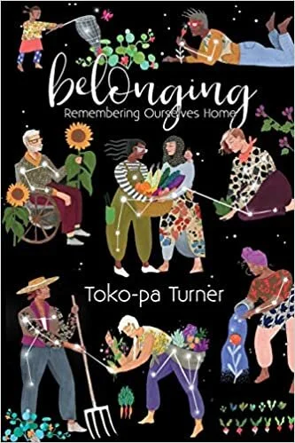 Belonging: Remembering Ourselves Home by Toko Pa-Turner - A Book Review