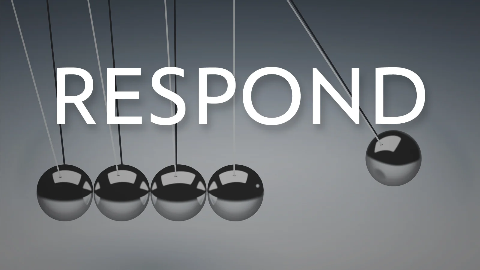 Respond: Know