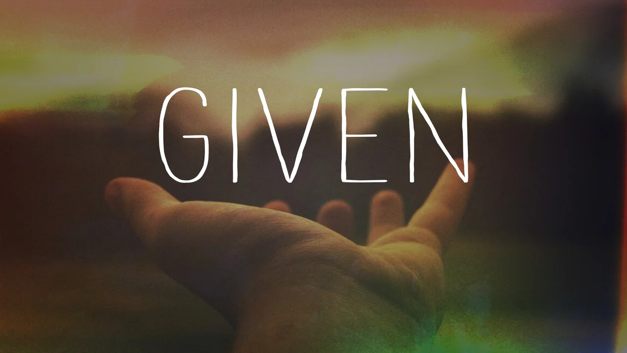 Given Pt. 2: The Burden of the Blessing