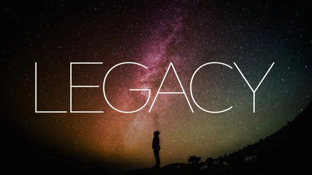 Legacy: A Legacy for the Ages