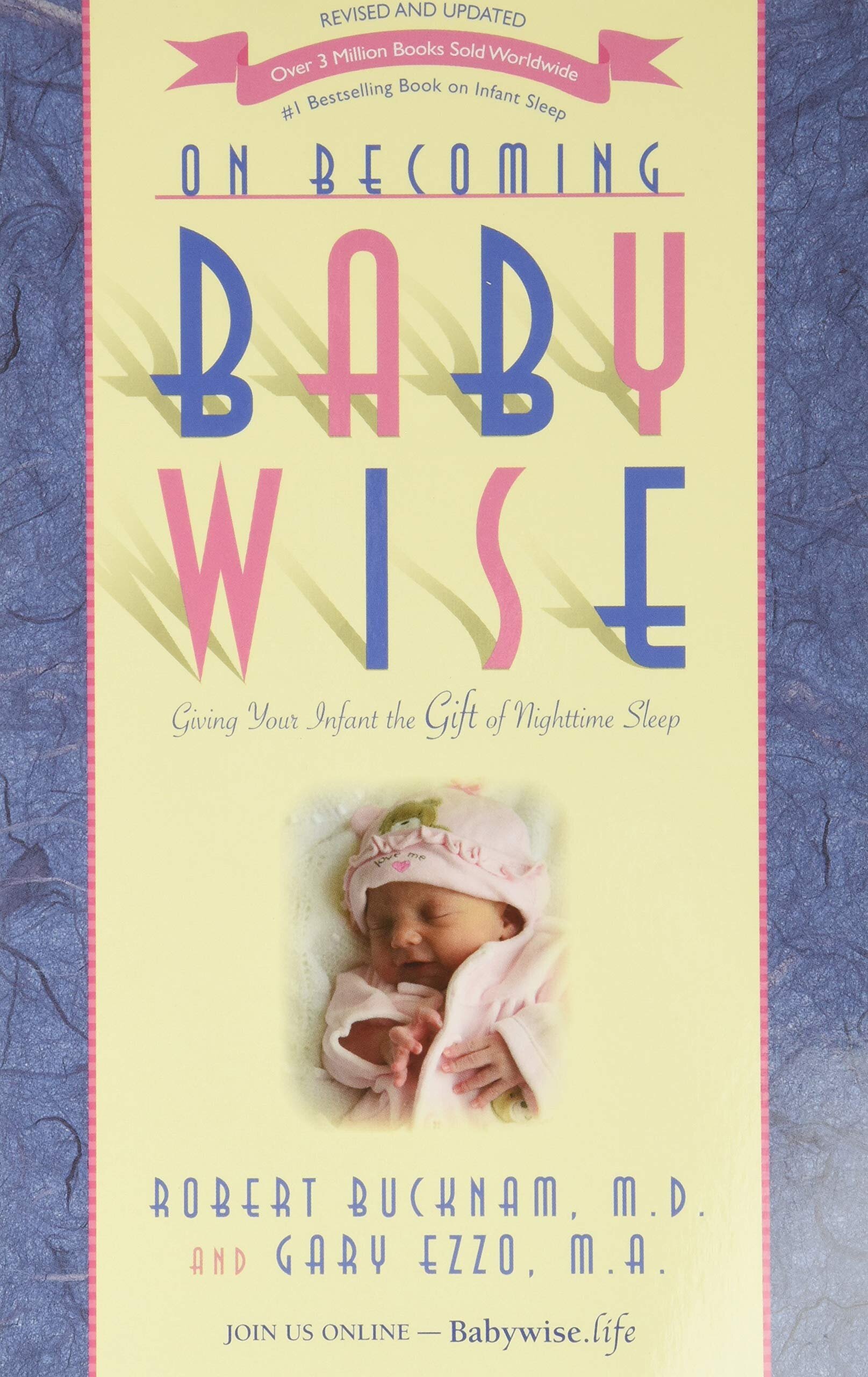 On Becoming Babywise: Giving Your Infant the Gift of Nighttime Sleep | By Dr. Robert Bucknam, M.D. and Gary Ezzo