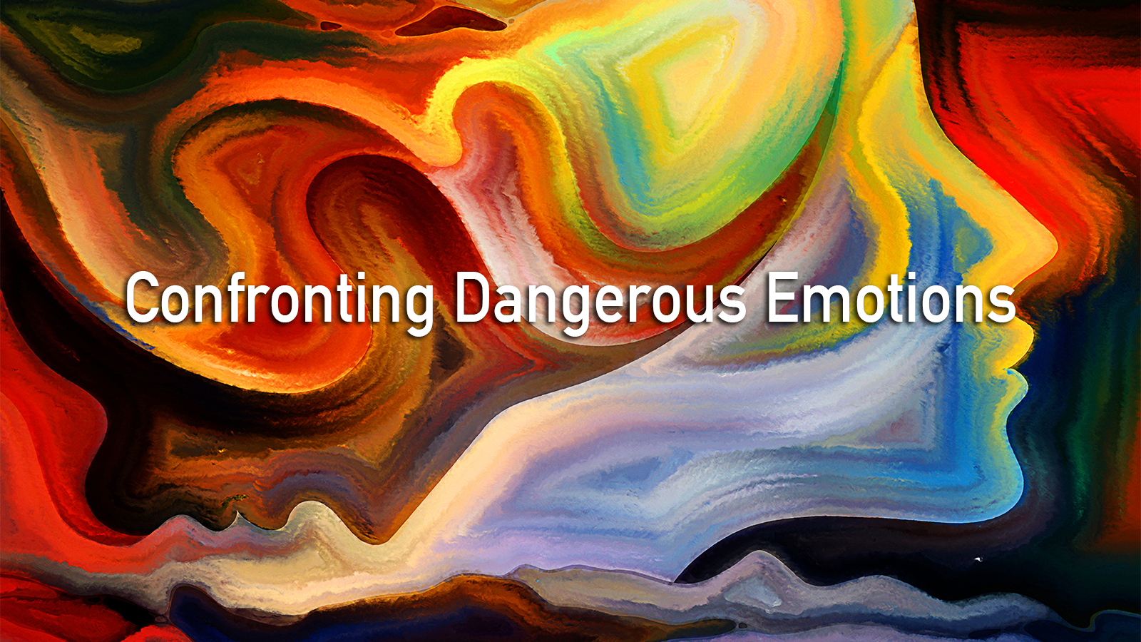 Confronting Dangerous Emotions