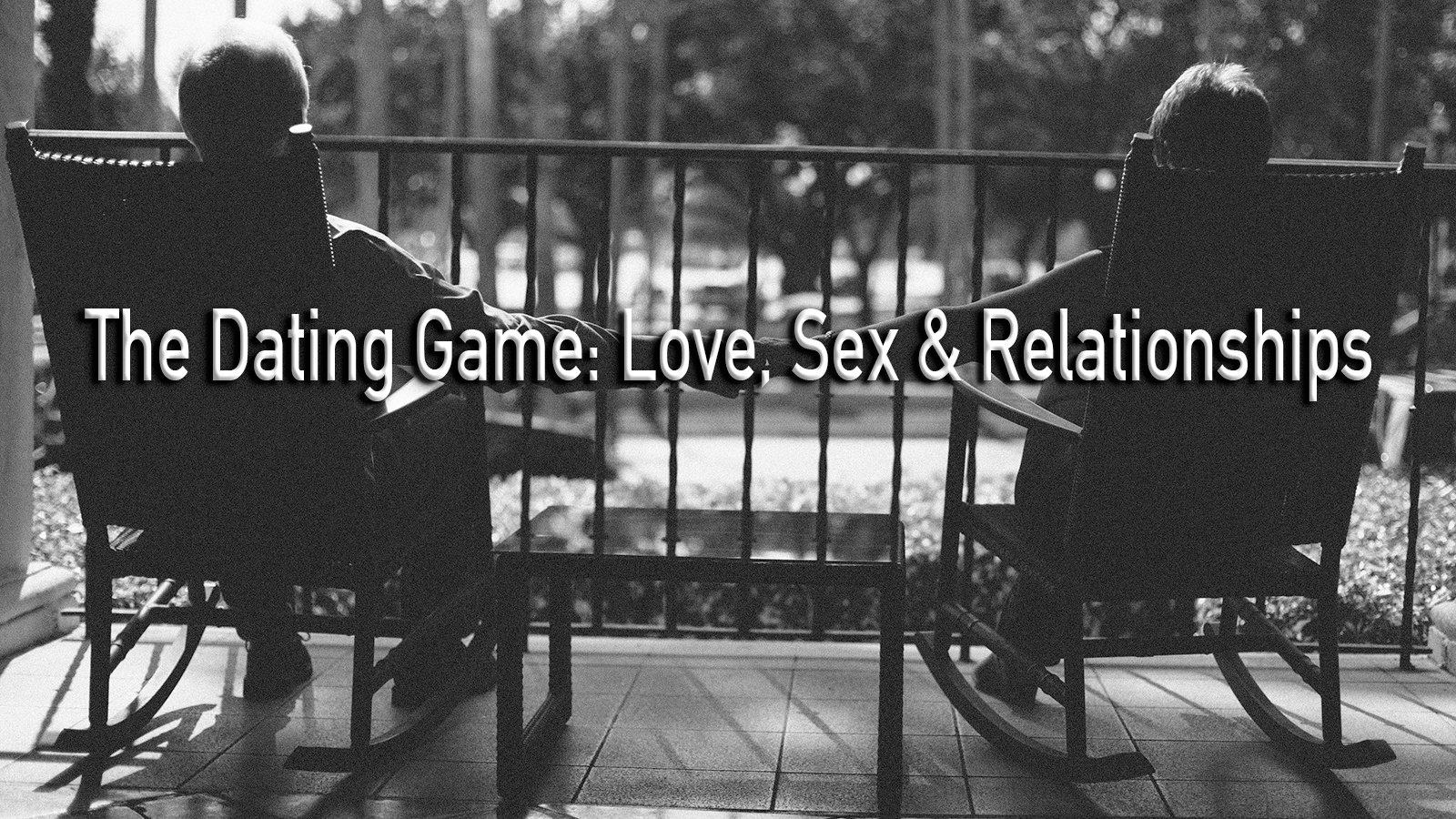 The Dating Game: Love, Sex and Relationships