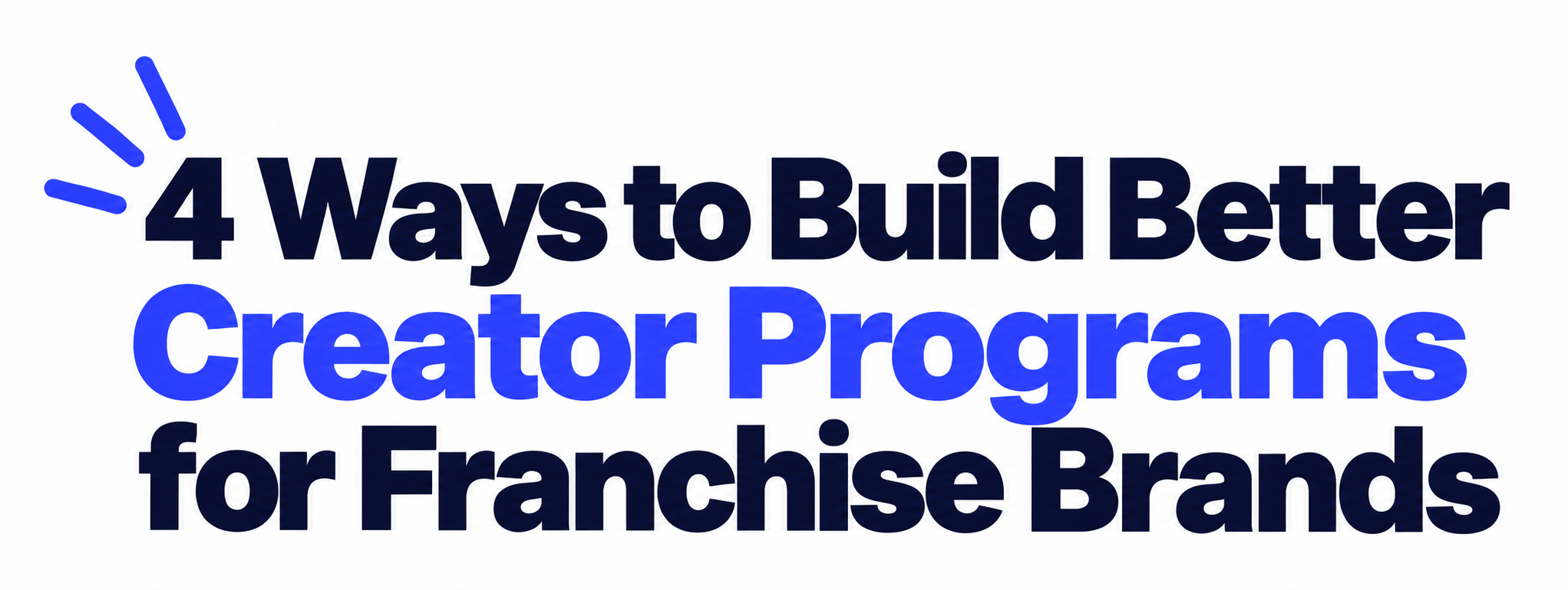 4 Ways to Build Better Creator Programs for Franchise Brands