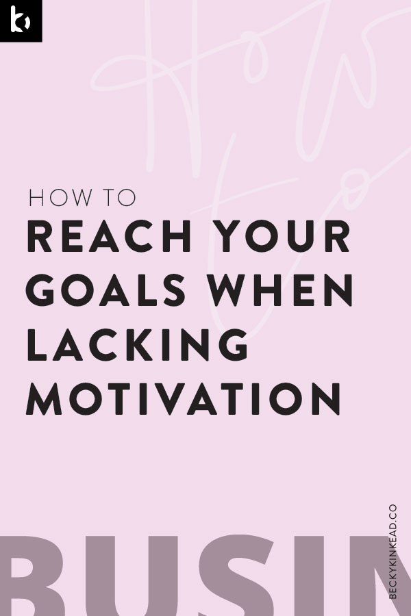 how-to-reach-your-goals-when-lacking-motivation.jpg