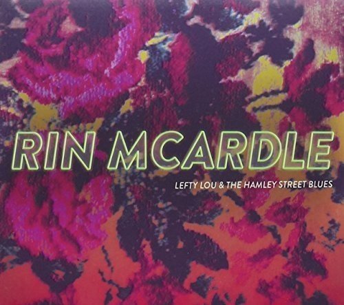 Rin McArdle's Lefty Lou & The Hamley Street Blues, out now