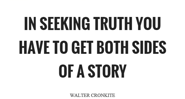 Don't brainwash yourself. Listen to both sides of the story to find truth.