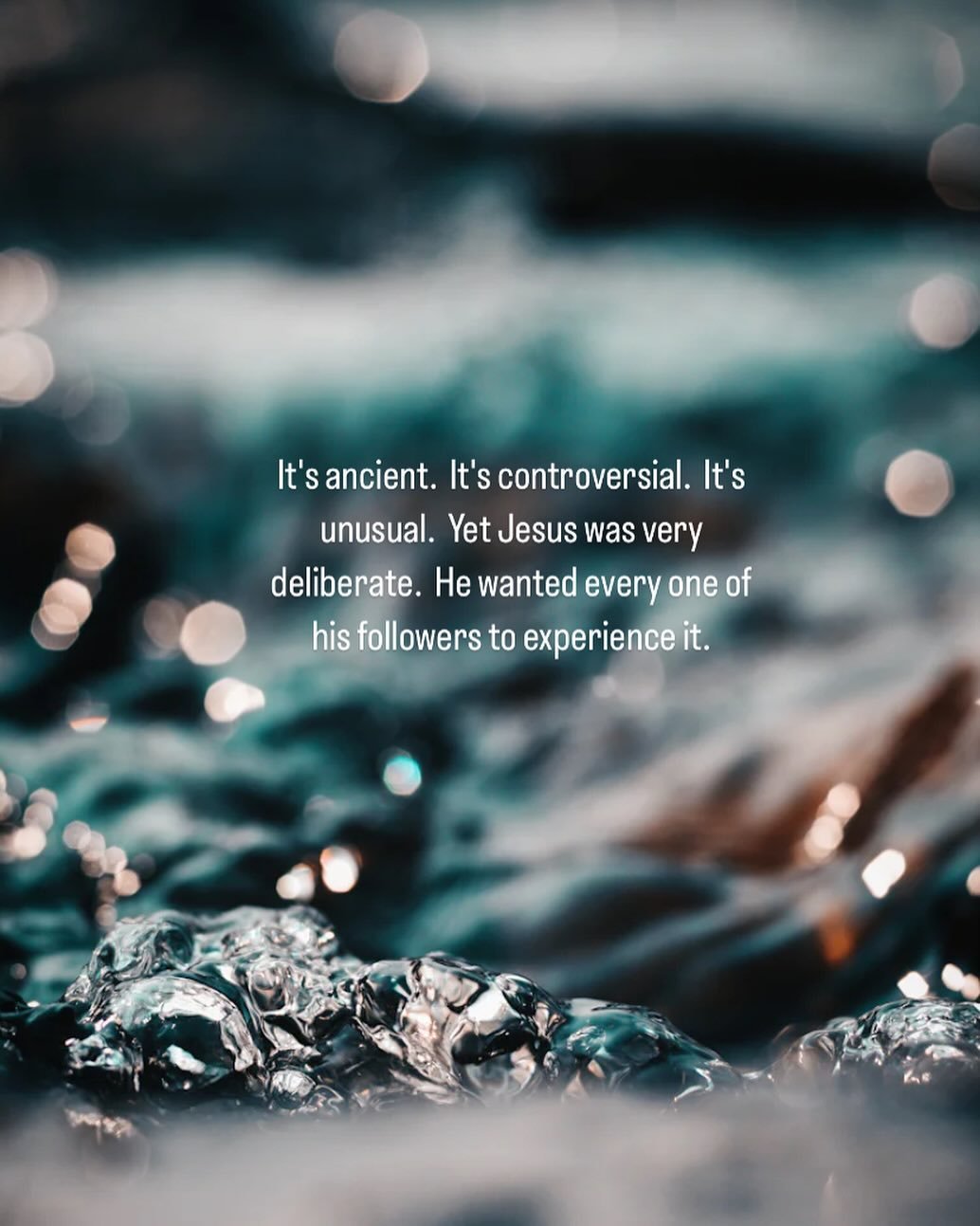 Why?  Why would someone submit themselves to the public act of being submerged underwater?  Is there something deeper happening in baptism than we observe with our physical eyes?  Is this baptism thing an essential part of the Christian life?  We'll 