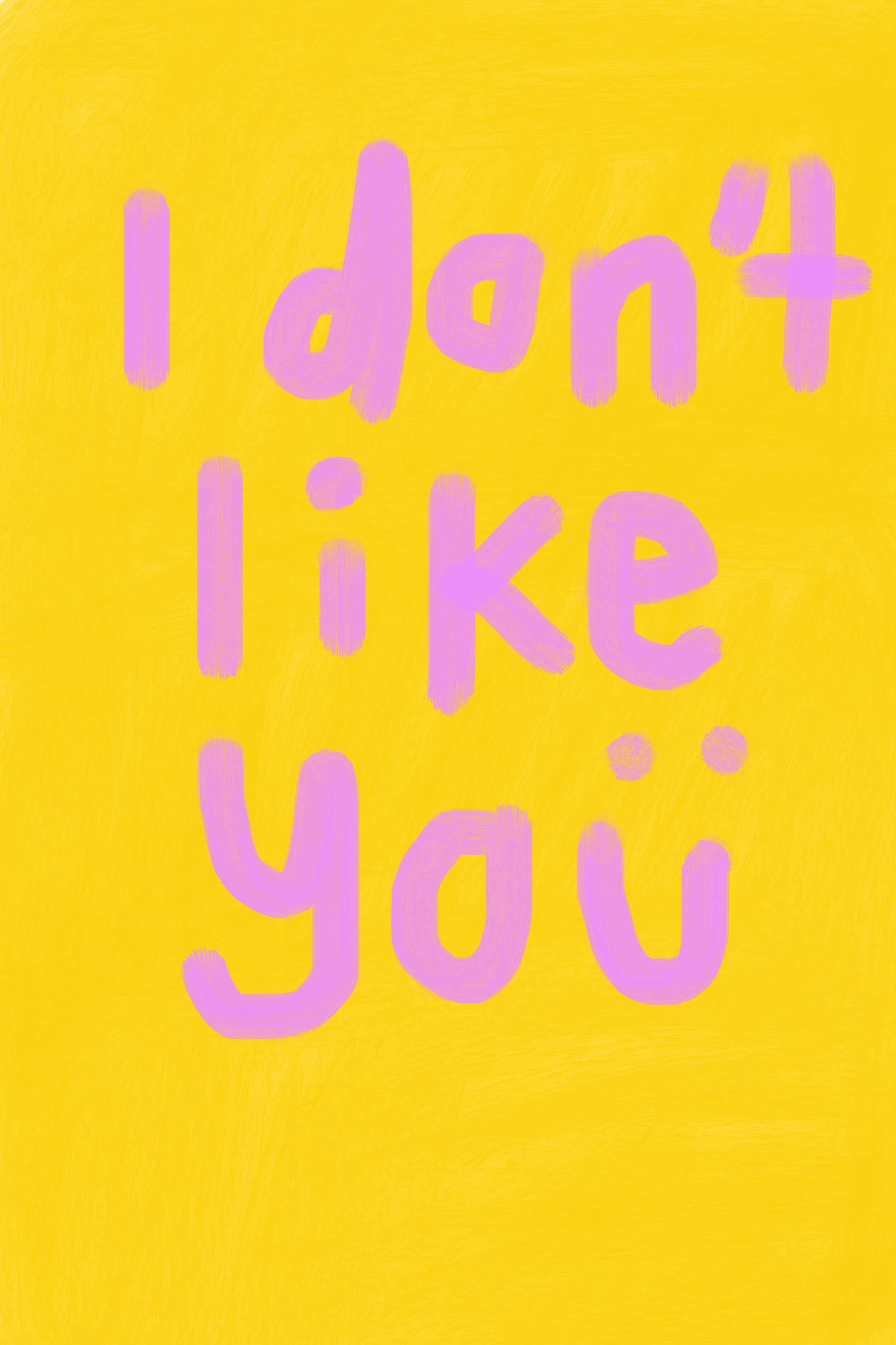 PassiveAgressive-Painting-Statement-Art-PasseAggressive-BrittanyByrne-IDontLikeYou.png