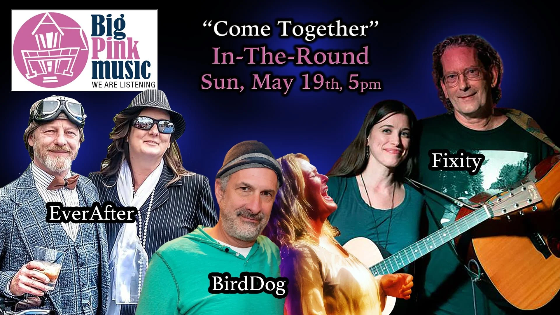 Big Pink In-The-Round: “Come Together” Featuring EverAfter - Stacie&amp;Steve Stephens, BirdDog - Laura&amp;Dan Martier, and Fixity - Sherri Linn&amp;Bernie Lee