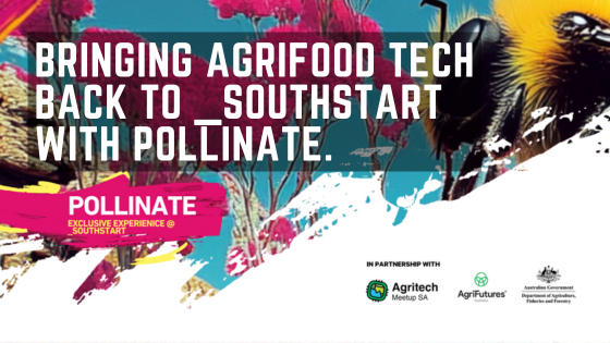 Bringing AgriFood Tech back to _SOUTHSTART with Pollinate.
