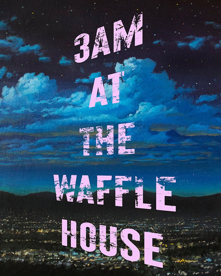 "3AM At The Waffle House"