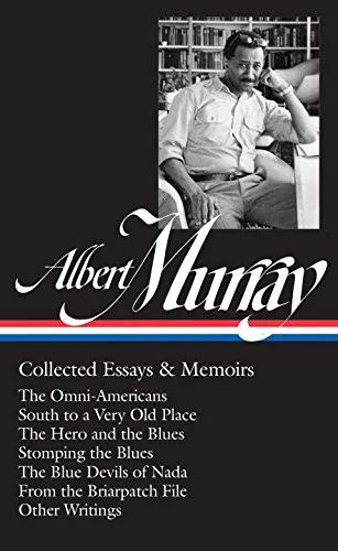 Albert Murray's Collected Essays & Memoirs and Murray Talks Music: Albert Murray on Jazz and Blues