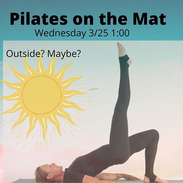 Could it be?  Will sun come out tomorrow?? How about a virtual mat class outside? If I can work out the tech (and lights and sound) that&rsquo;s where I&rsquo;ll be for Pilates on the mat at 1:00.  If the weather changes, as it is known to do, I&rsqu