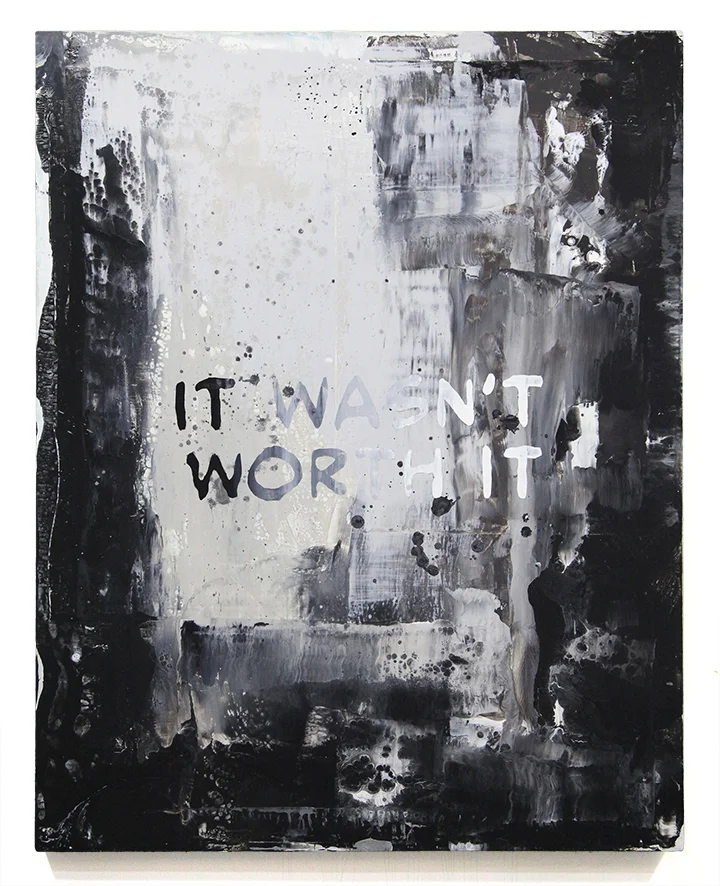 It Wasn't Worth It . 2016 acrylic on canvas