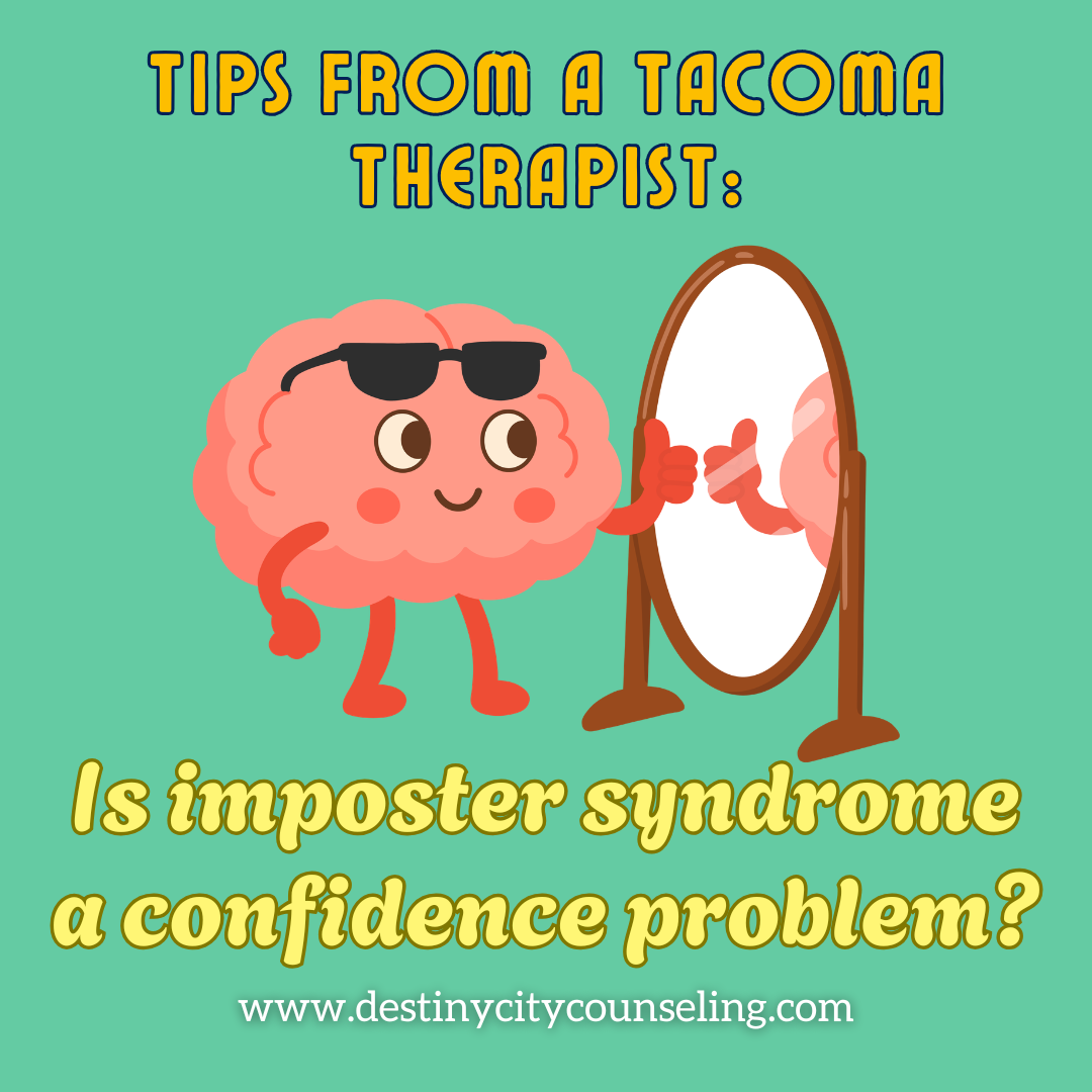 Ask a Tacoma Therapist: Is Imposter Syndrome A Confidence Problem?