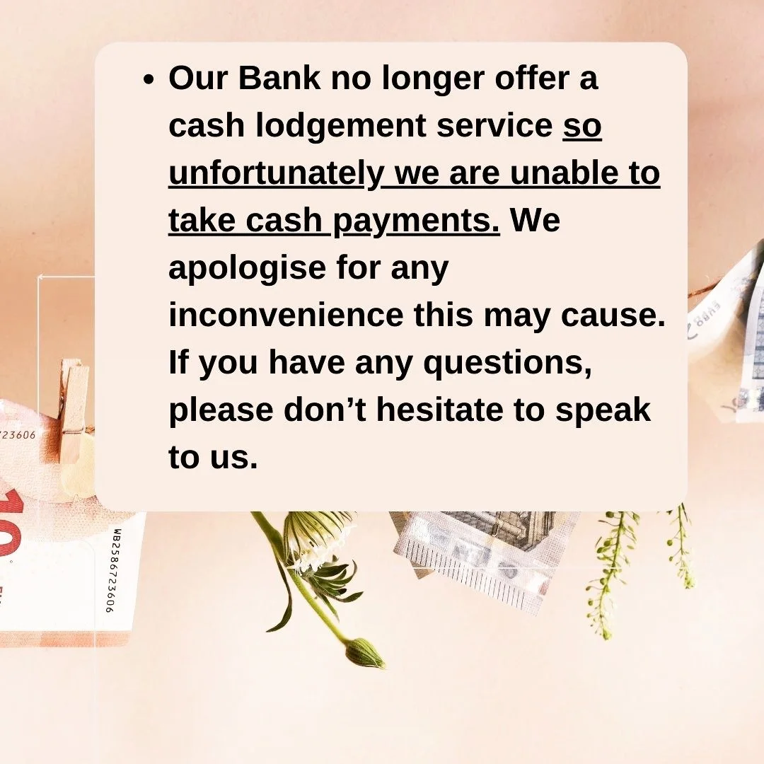 Our Bank no longer offer a cash lodgement service so unfortunately we are unable to take cash payments. We apologise for any inconvenience this may cause. If you have any questions, please don&rsquo;t hesitate to speak to us.