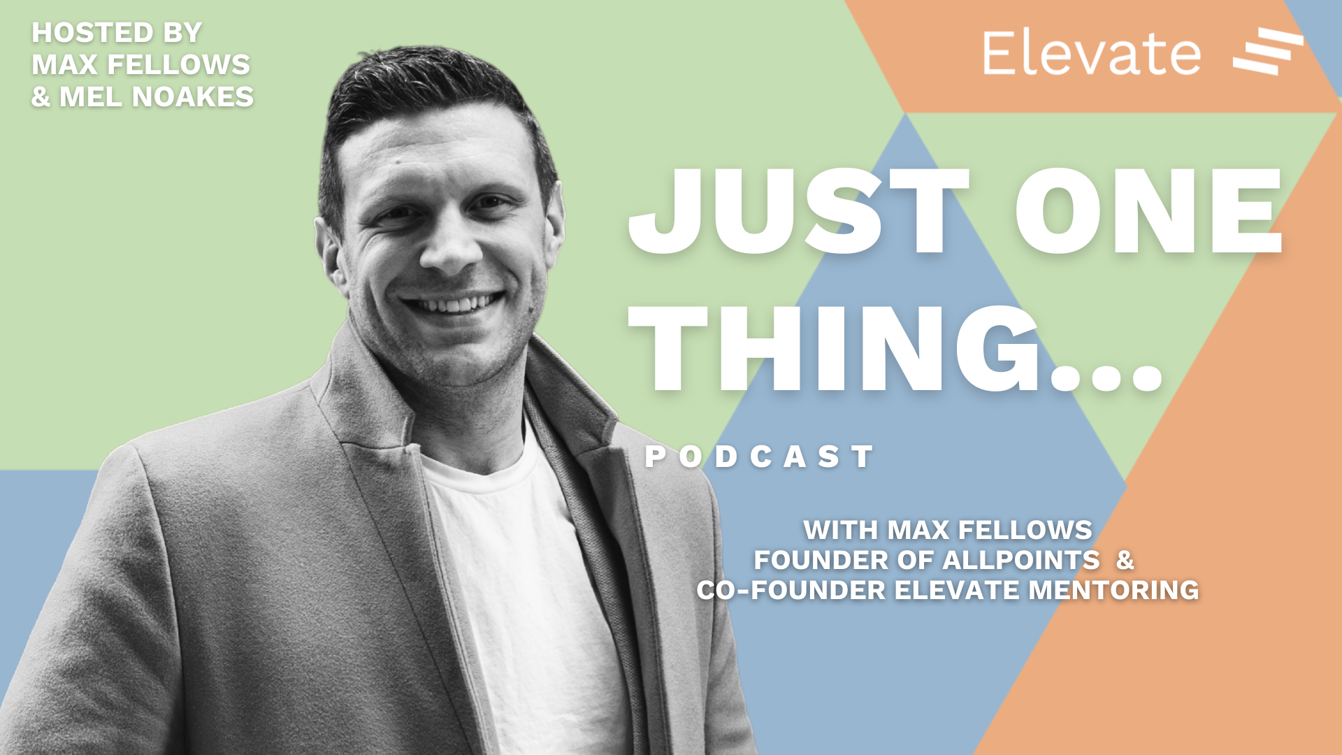 Max Fellows – Founder of Allpoints and Co-founder of Elevate Mentoring ...