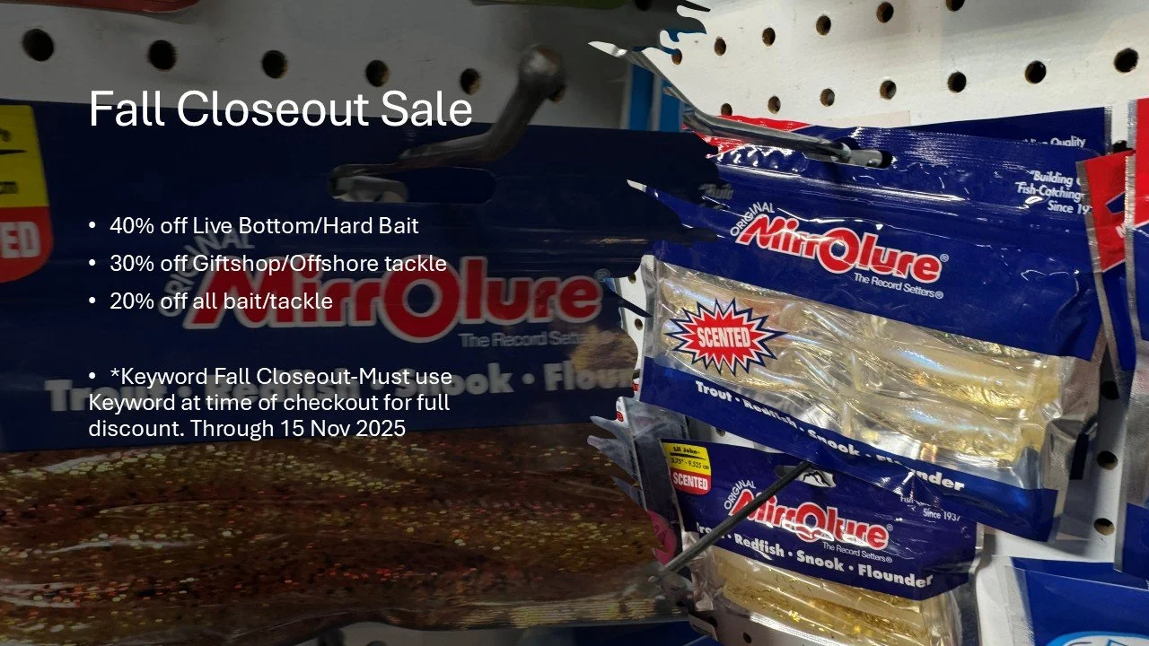 Talk about a FALL CLOSEOUT SALE!
Up to 40% Off through 15 November-KEY WORD FALL CLOSEOUT
Bait/Tackle
HOLIDAY GIFTS
Parts/accessories
www.tidelinemarine.com
#tidelinemarine #jacksonvillenc #bait #tackle #boating #fishing #boat #boats #onslowcounty #s