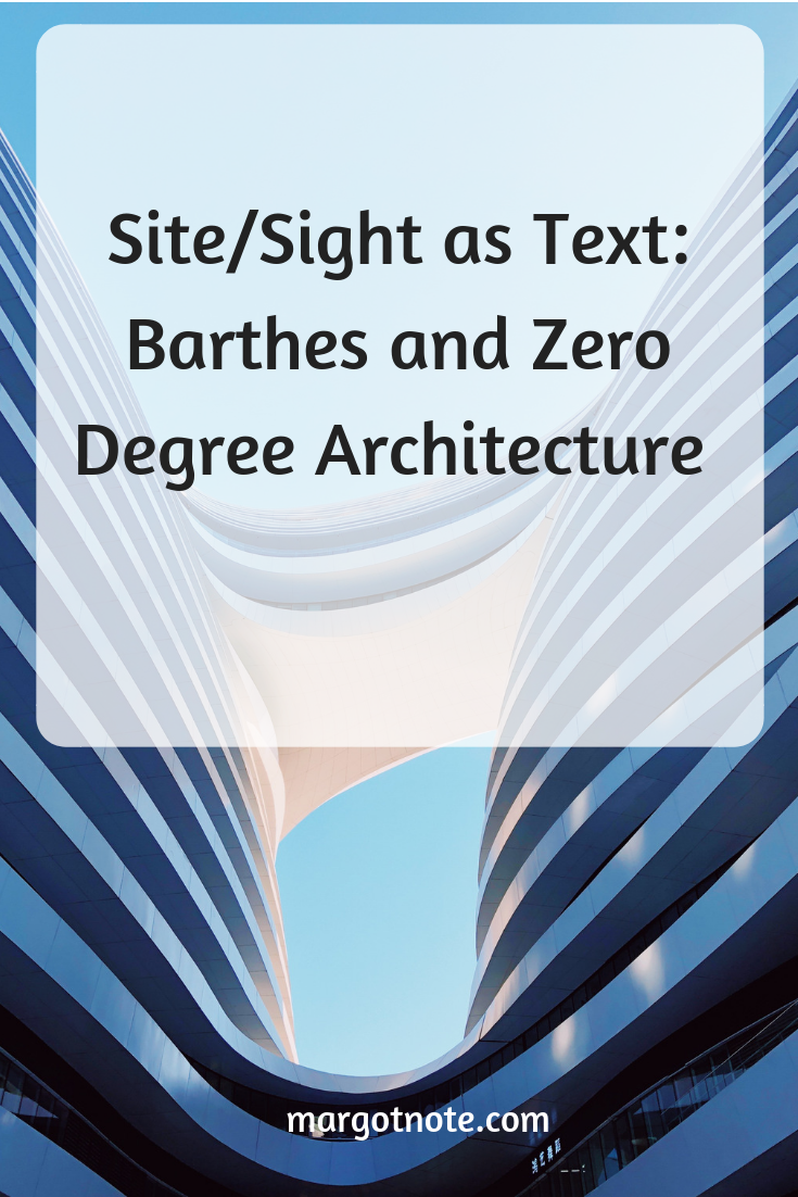 Site/Sight as Text: Barthes and Zero Degree Architecture