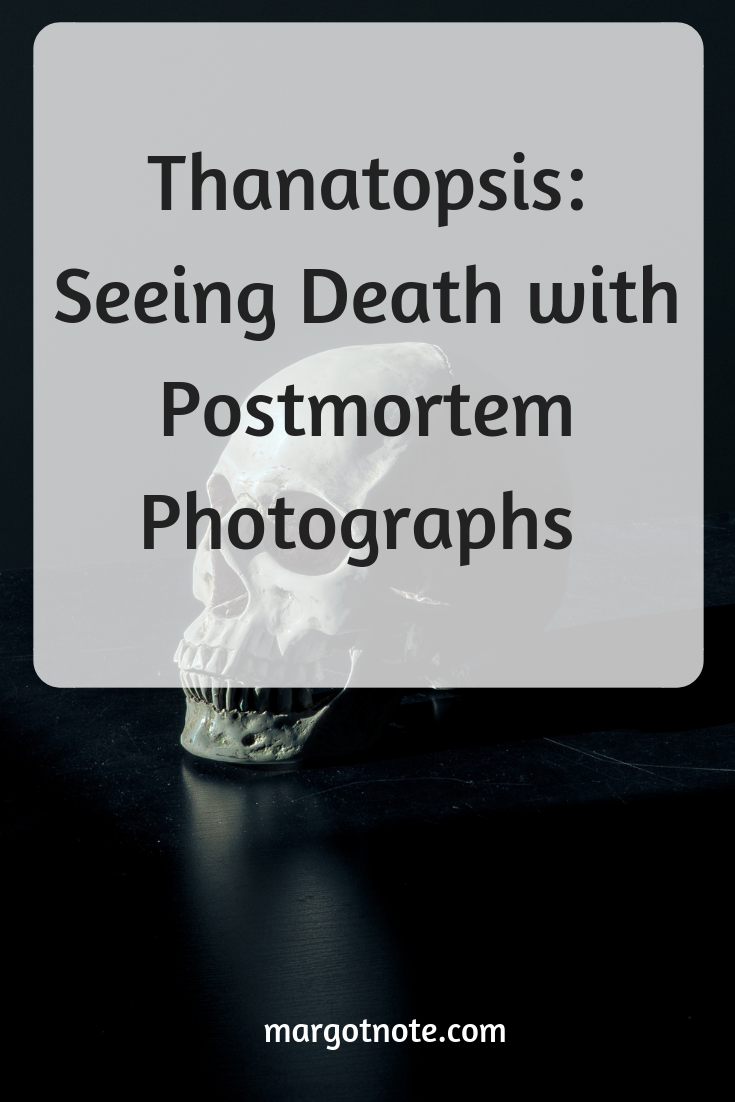 Thanatopsis: Seeing Death with Postmortem Photographs