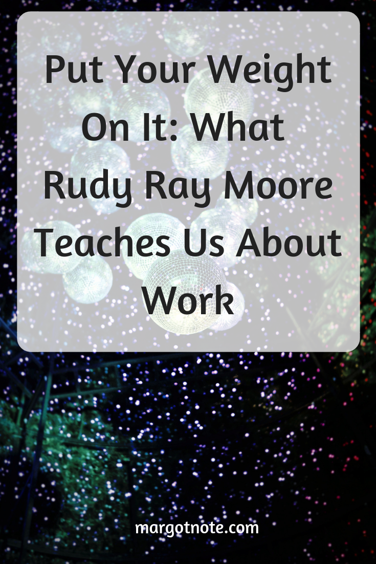 Put Your Weight On It: What Rudy Ray Moore Teaches Us About Work