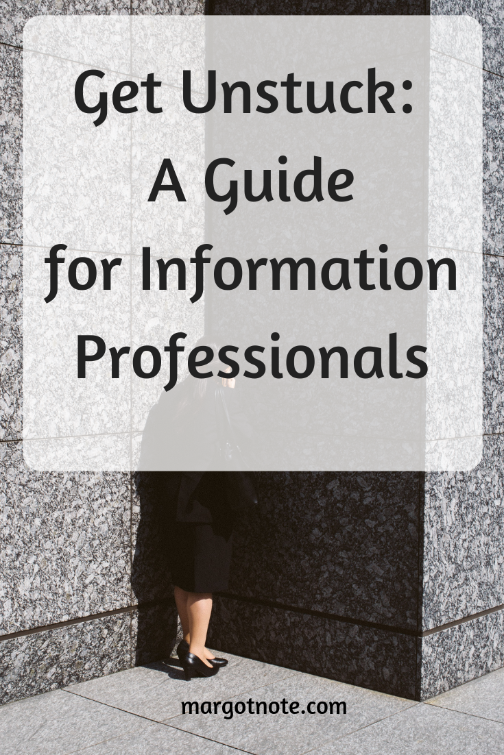 Get Unstuck: A Guide for Information Professionals