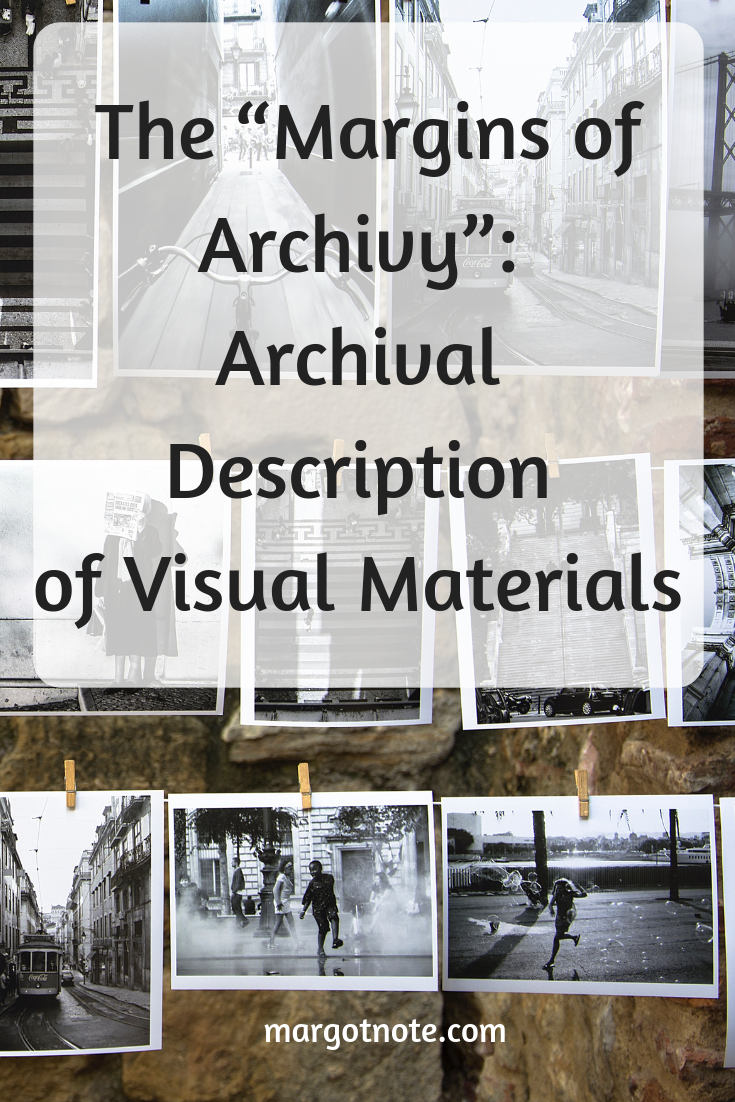 The “Margins of Archivy”: Archival Description of Visual Materials 