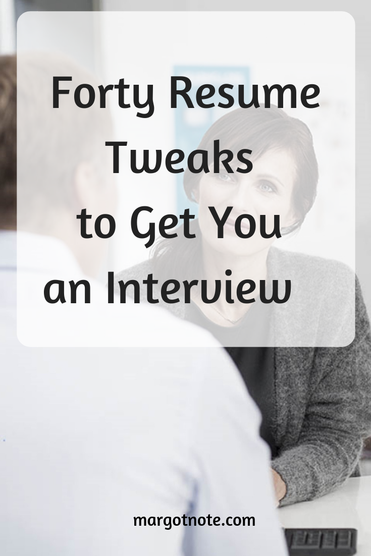 Forty Resume Tweaks to Get You an Interview  &nbsp;