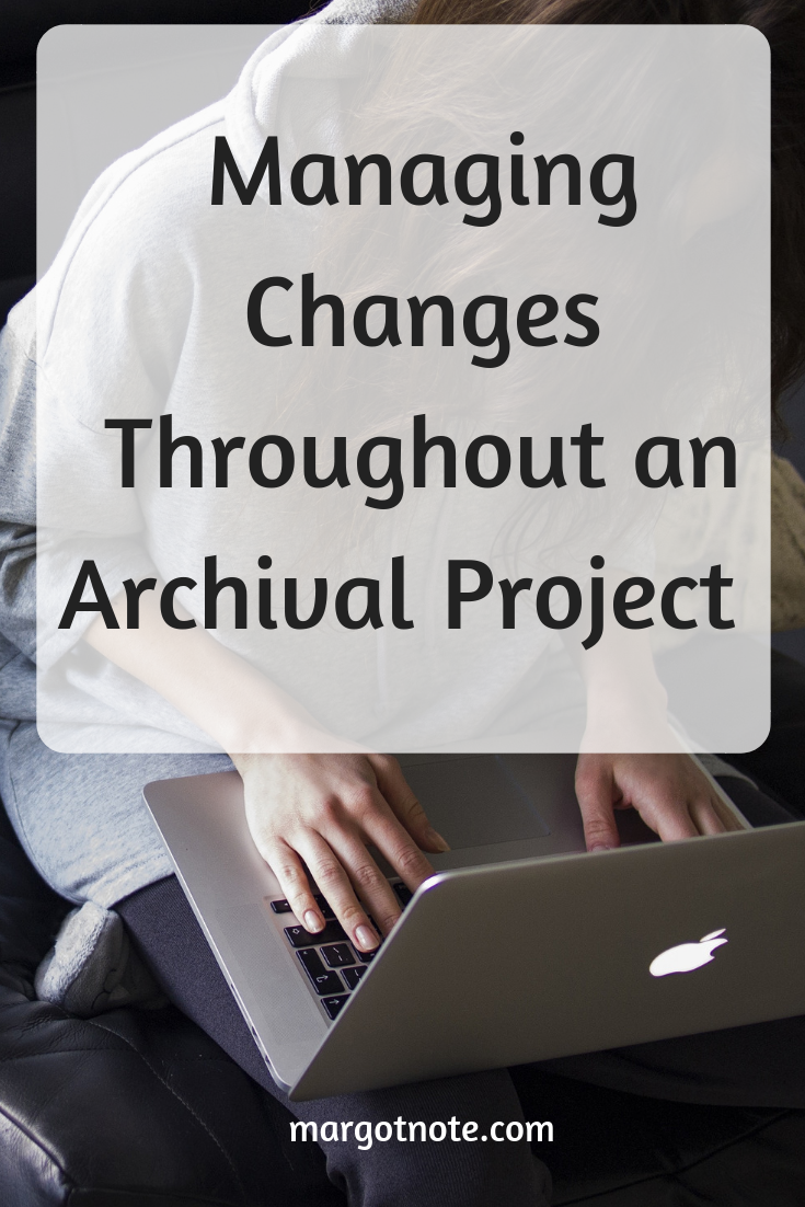 Managing Changes Throughout an Archival Project