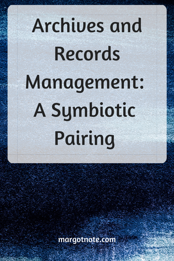 Archives and Records Management: A Symbiotic Pairing