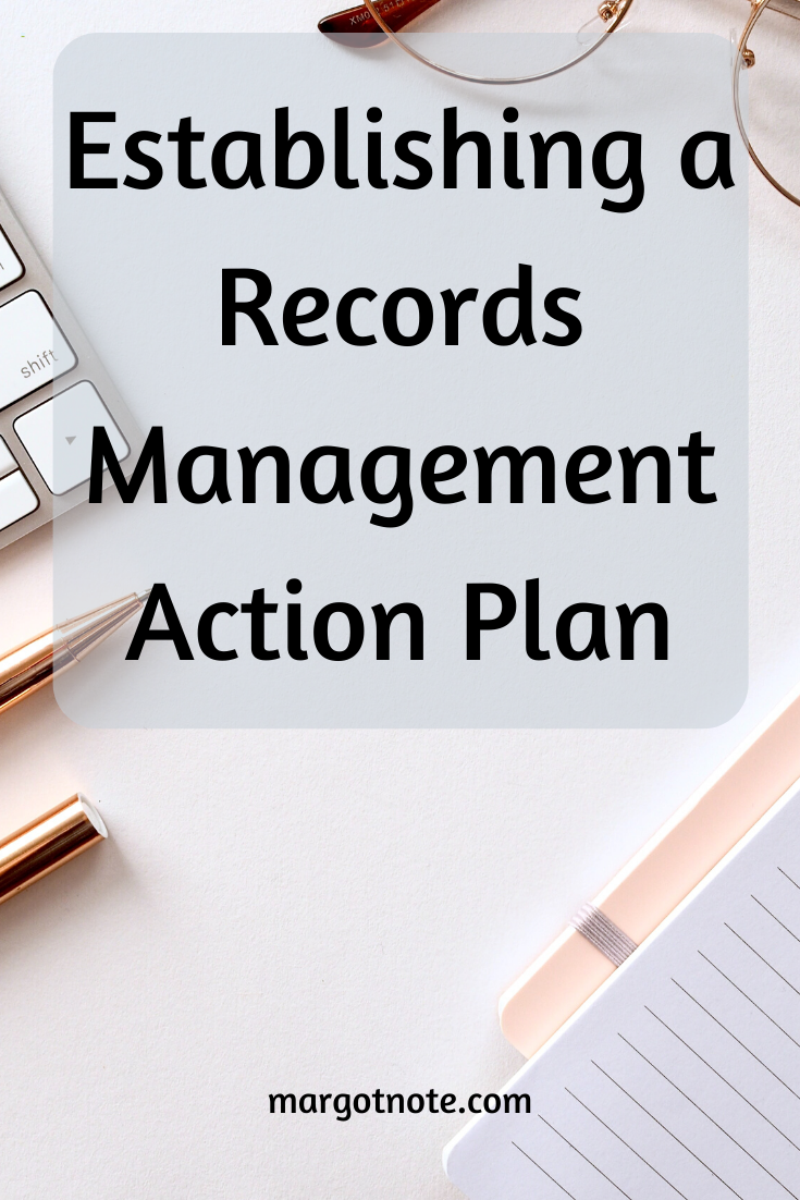 Establishing a Records Management Action Plan — Margot Note Consulting LLC