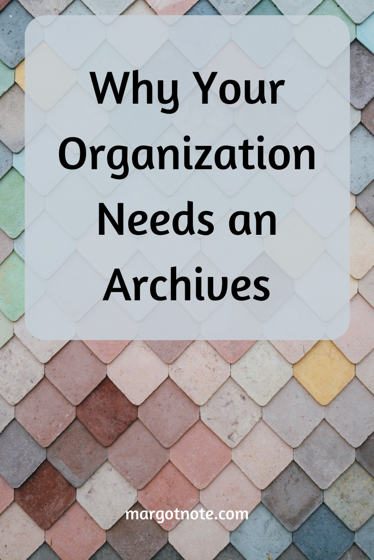 Why Your Organization Needs an Archives