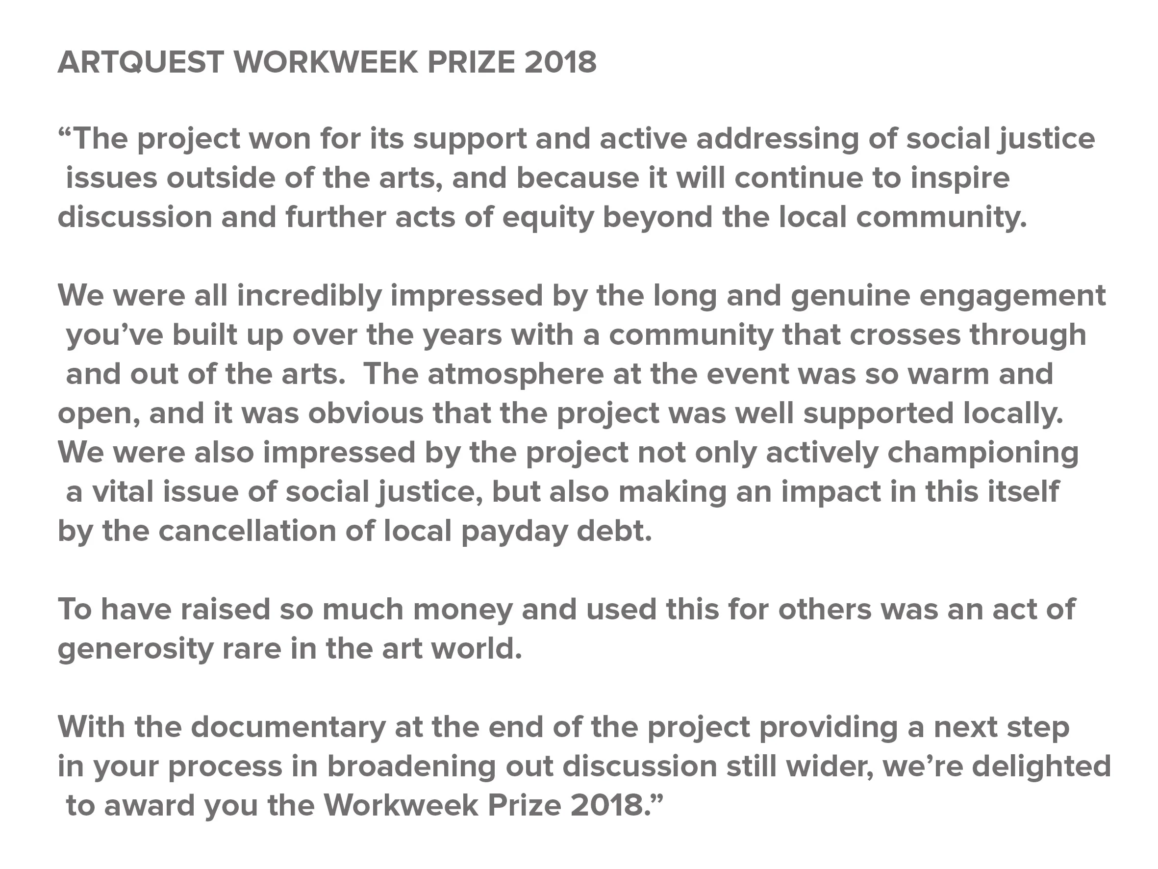 The Artquest Workweek Prize is awarded to projects taking part in ArtLicks Weekend that display a high level of critical awareness of current artistic practices, engage with a broad range of publics, outside of the traditional art world and produce work that is risk-taking, innovative and timely displaying the strong collaborative approach that helps artist-led activity succeed.