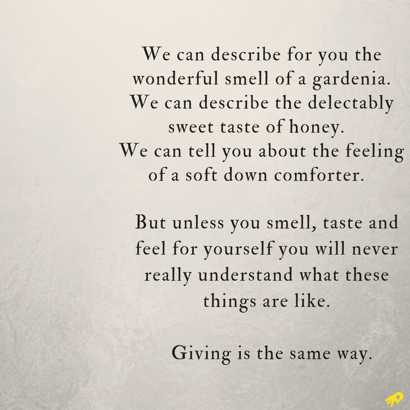 We can describe for you the wonderful smell of a gardenia. We can describe the delectably sweet taste of honey. We can tell you about the feeling of a soft down comforter. But unless you smell, taste and feel for you.png
