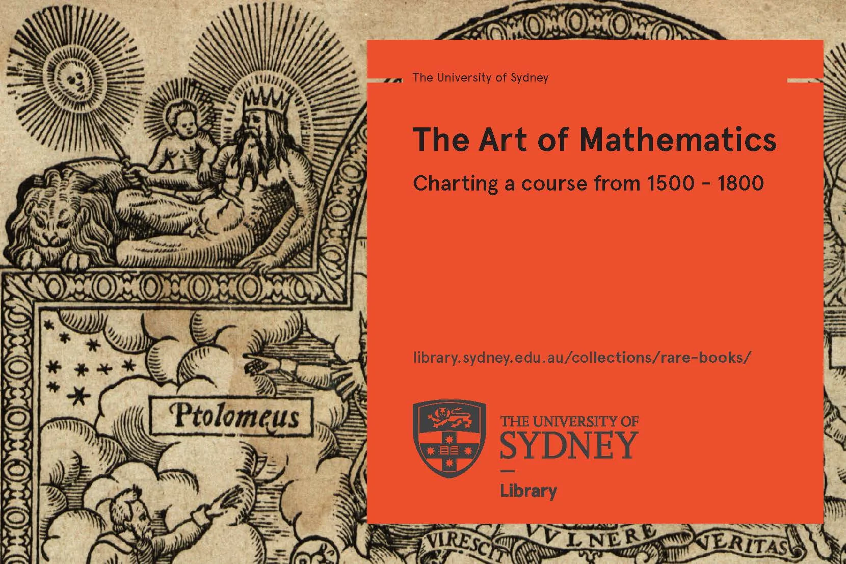 This exhibition was curated by Dr Laura Kotevska. Assistance was provided by student volunteer Ben Campbell and Rare Books and Special Collections librarians Emily Kang and Fiona Berry. The Art of Mathematics was made possible by the generous support of the Nicholas Anthony Aroney Research Fund.
