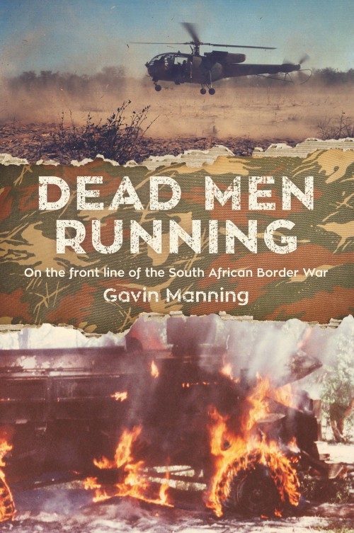  Dead Men Running, Gavin Manning  ISBN:&nbsp;978-0-473-33607-3  Imagine the most tenacious and skilled soldiers in the business fighting in the most brutal of bush wars. Gavin Manning was there, from 1982–88, on the border of northern Namibia and sou