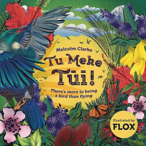  Tu Meke Tūī, Malcolm Clarke and FLOX  Written by Malcolm Clarke, illustrated by FLOX Published by Mary Egan Publishing ISBN:&nbsp;&nbsp;978-0-473-34375-0  Tere the Tūī&nbsp; and Taitū&nbsp; the Takahē&nbsp; are two very different sorts of birds: one