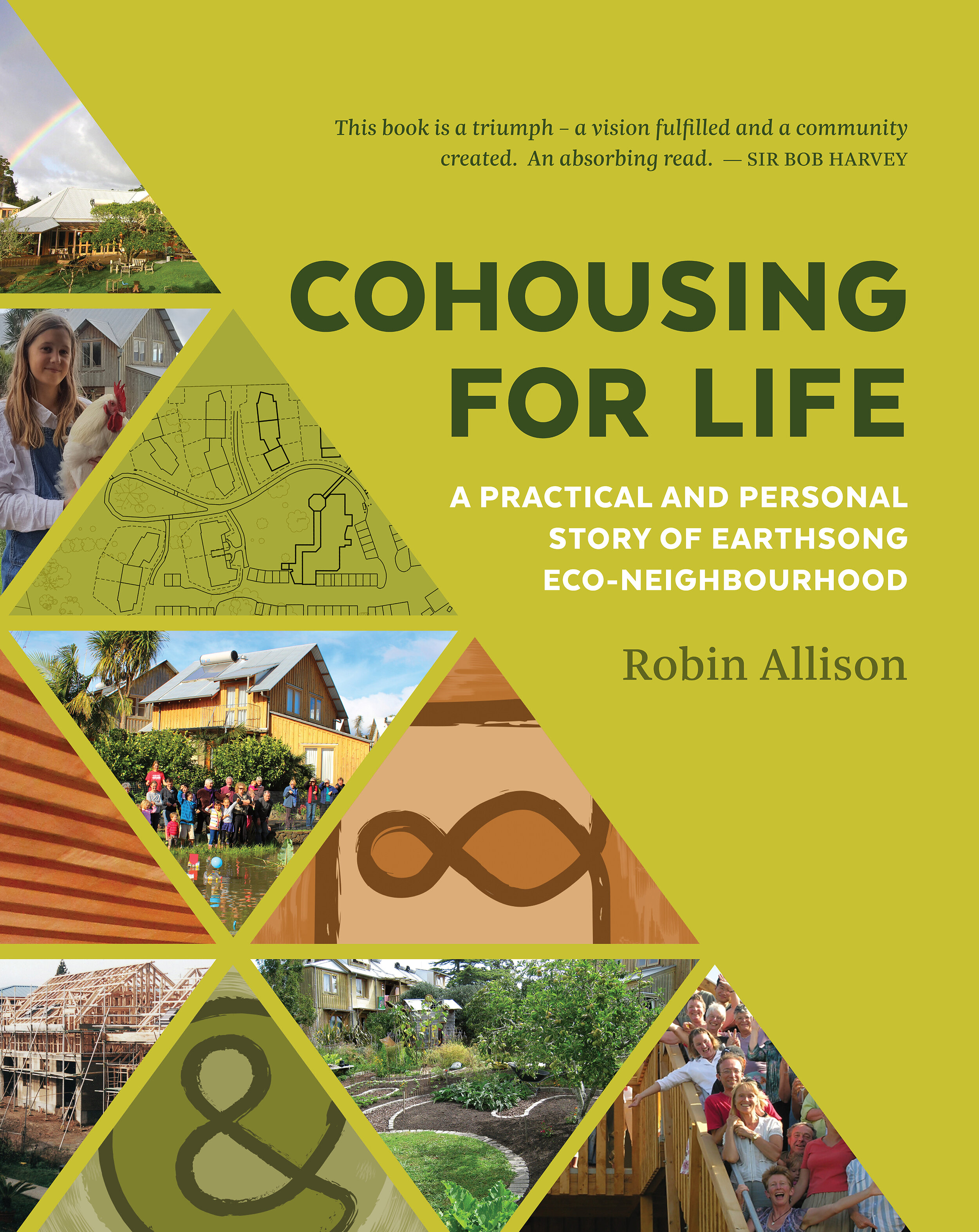  Published by Mary Egan Publishing  In  Cohousing for Life , architect Robin Allison describes her journey from lonely mother of two in the suburbs to determined driver of the development of New Zealand’s first cohousing community. It is a very perso