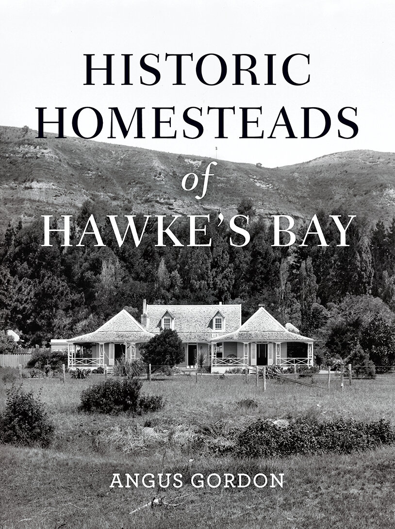 Historic Homesteads of Hawke’s Bay , Angus Gordon