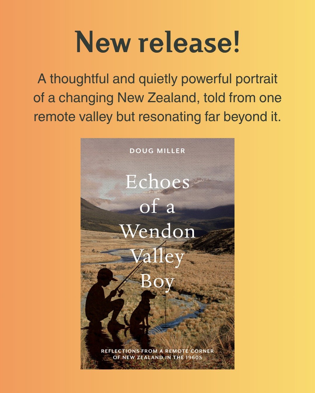 Congratulations to Doug Miller on the release of "Echoes of a Wendon Valley Boy", officially out today and available in bookshops nationwide. 

In the Wendon Valley of Southland, life in the 1950s and '60s was shaped by land, weather, famil
