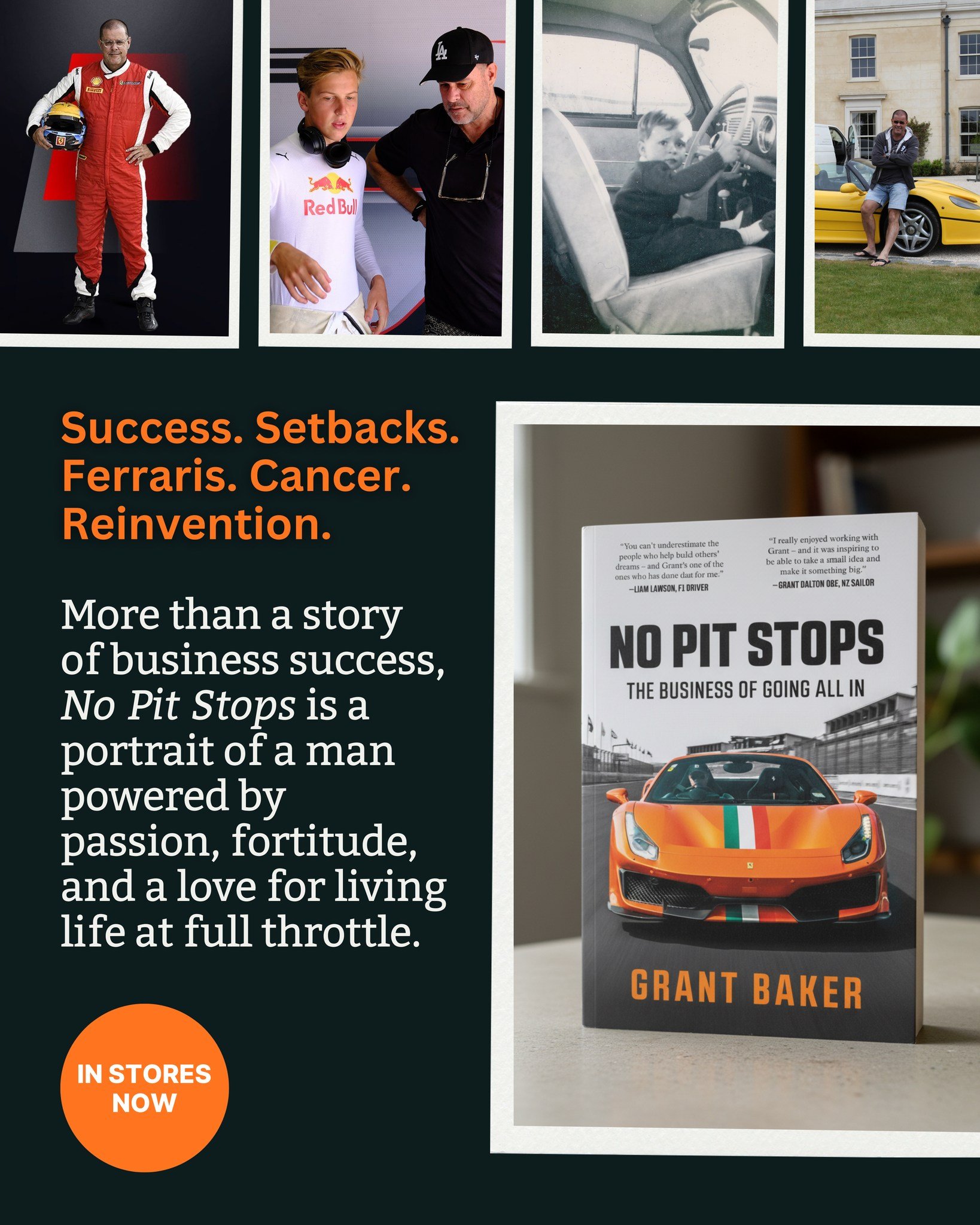 Congratulations to Grant Baker who releases his fast-paced, insightful and inspiring memoir, "No Pit Stops", today!

So who is Grant Baker?

He is a serial entrepreneur, self-confessed car tragic, cancer survivor and awesome human. Grant's 